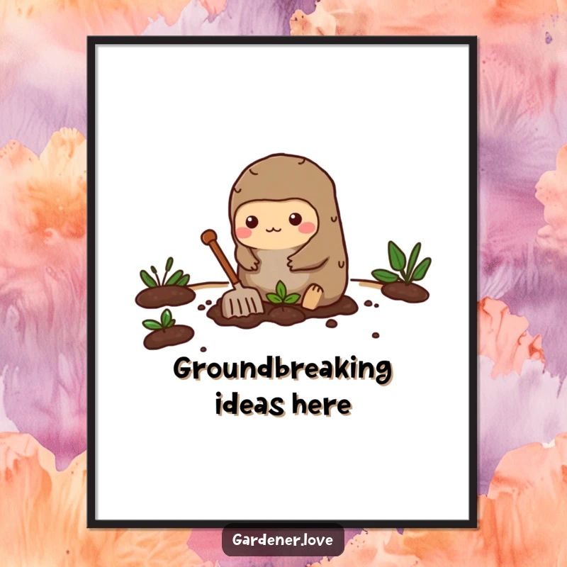 Funny poster print of a busy Kawaii mole character enthusiastically digging a small garden bed, perfect for rustic or garden-themed decor.
